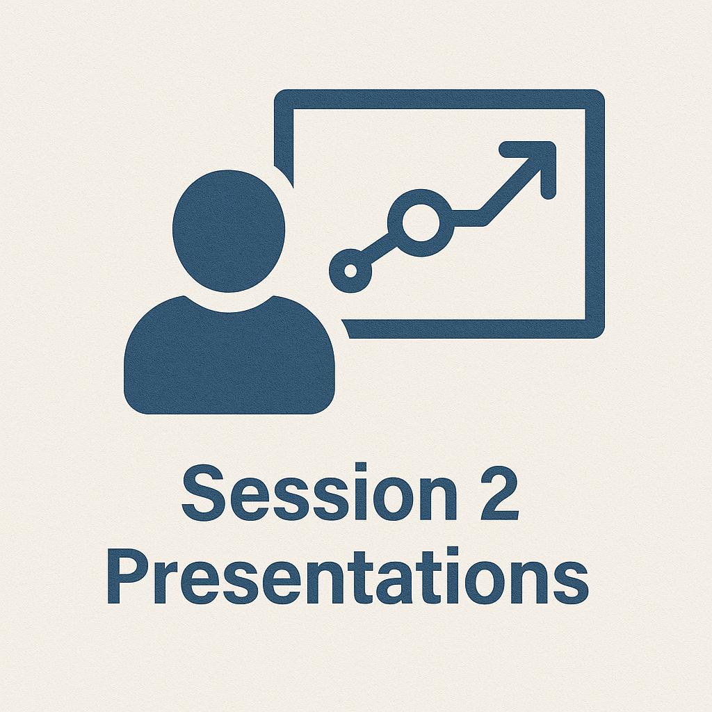 Session 2 Presentations Session 2 Presentations